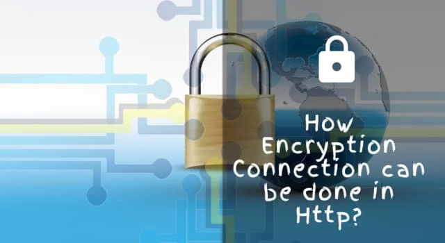How Encryption can be done in Http?