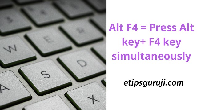 Alt F4 in Microsoft Windows