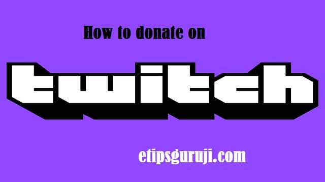 How to Donate on Twitch - Its Gateways and Tips - Etipsguruji.com