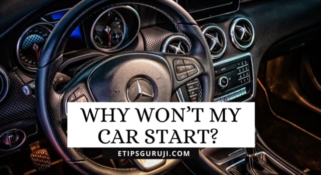 Why won’t My Car Start | 11 Basic Reason Along With Solutions