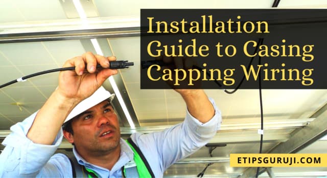 How to Install the Casing and Capping Wiring System?