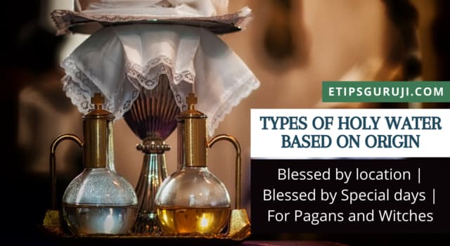 Types of Holy Water Based on Origin 