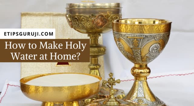 How To Make Holy Water at Home?
