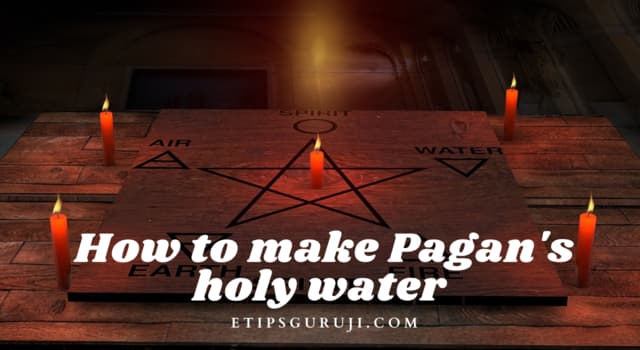 How to Make Holy Water for Pagan?