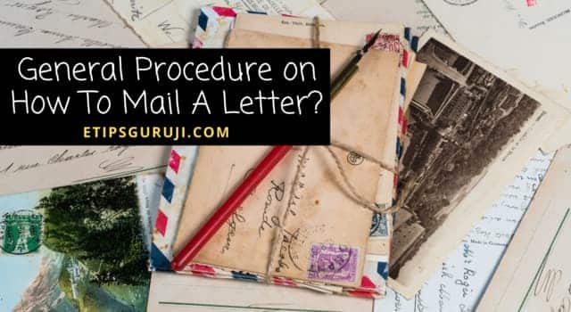 General Procedure on How To Mail A Letter?