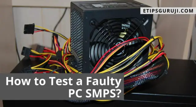 How to Test a Faulty PC SMPS? Switch Mode Power Supply