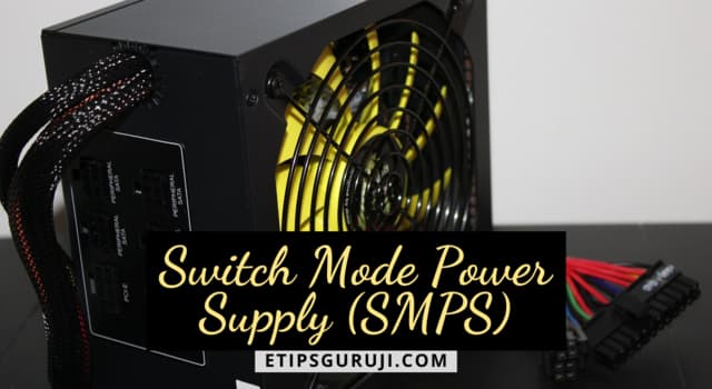 Switch Mode Power Supply (SMPS) – Function, Types, Merits