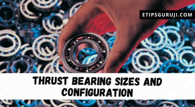 Thrust Bearing Sizes and Configuration 
