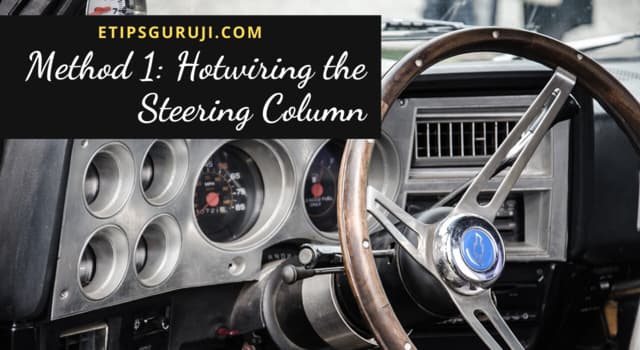 how to hotwire a car? Hot wiring the steering column
