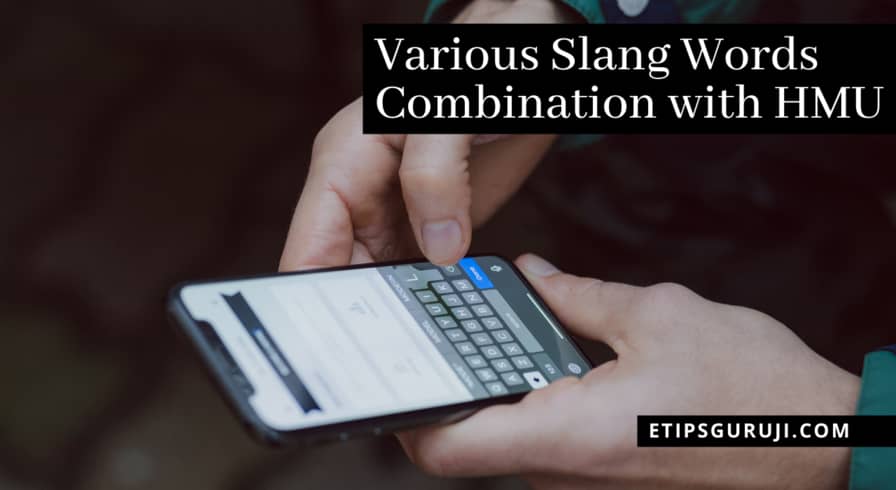 Various Slang Words in Combination with HMU