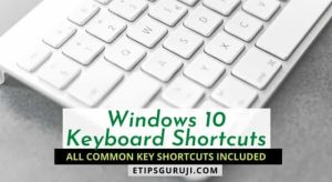 Windows 10 Keyboard Shortcuts - 5 Essential Types - Etipsguruji.com