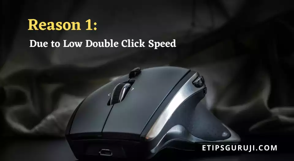 Due to Low Double Click speed