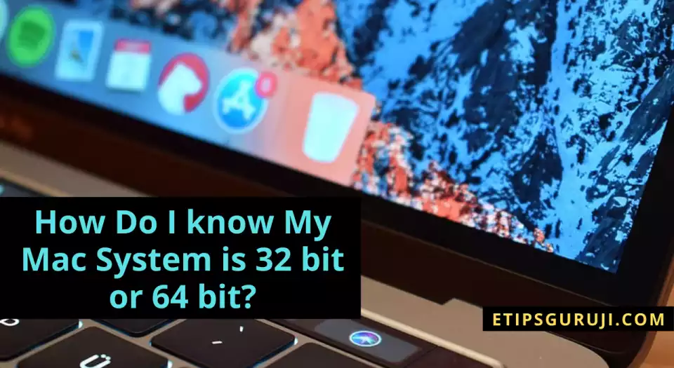 How Do I know My Mac System is 32 bit or 64 bit