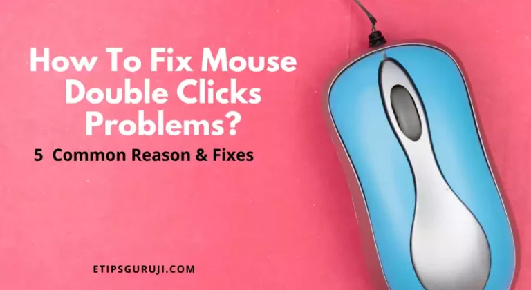 How To Fix Mouse Double Clicks Problems? 5 Common Reason & Fixes