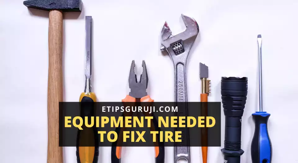 equipment and materials needed to fix the flat tire
