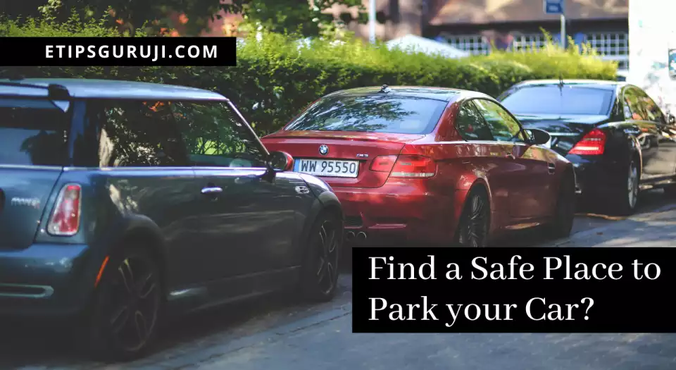 find safe place to park your car