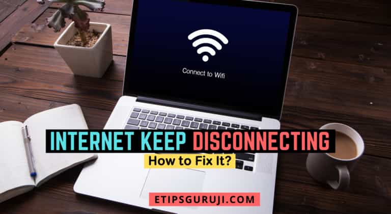 Internet Keep Disconnecting: 9 Reasons Why & How to Fix it?