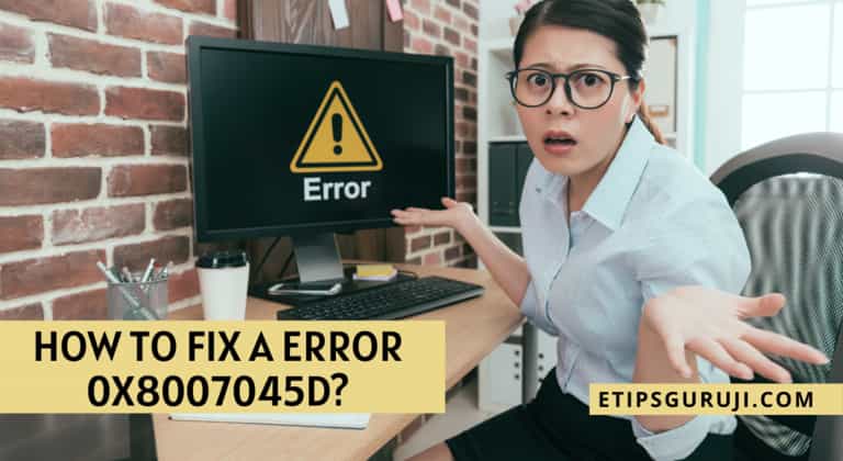 How to Fix an Error 0x8007045d?