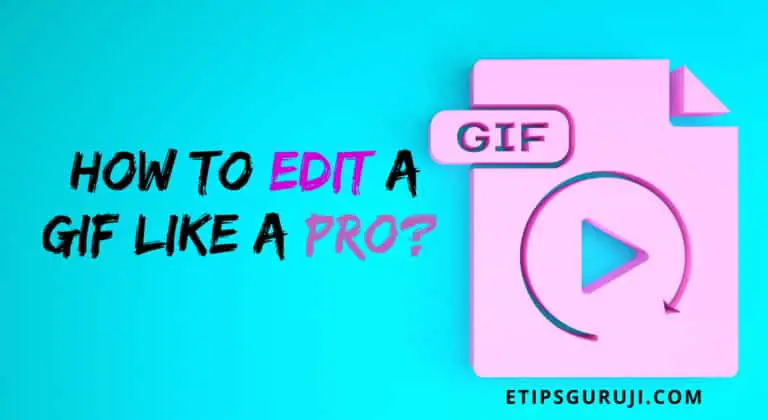 How to Edit a GIF Like a Pro? Android, Web Tools, Windows