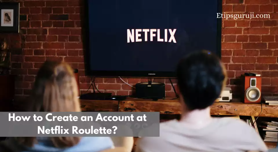 How to Create an Account at Netflix Roulette