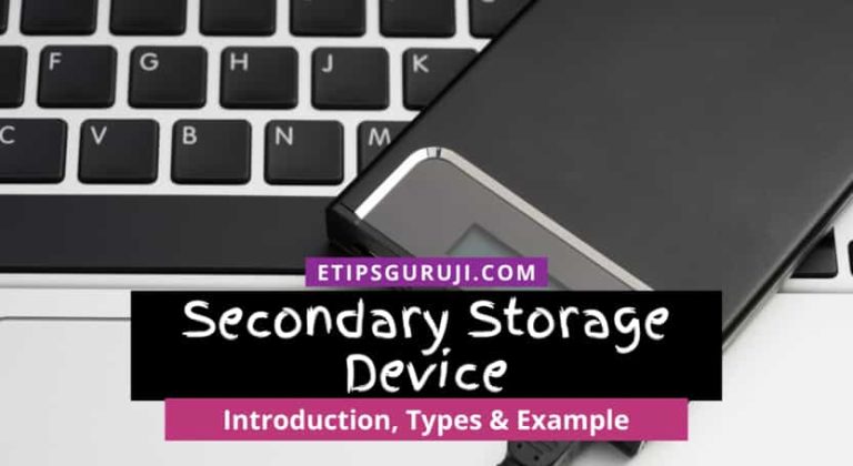 Secondary Storage Device: Introduction, 3 Types & Example