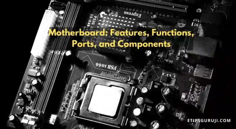 Motherboard: Features, Functions, Ports, and Components