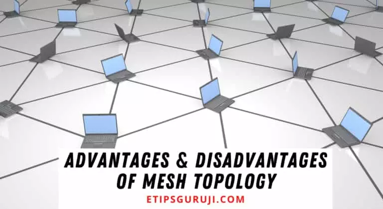 Advantages and disadvantages of Mesh Topology