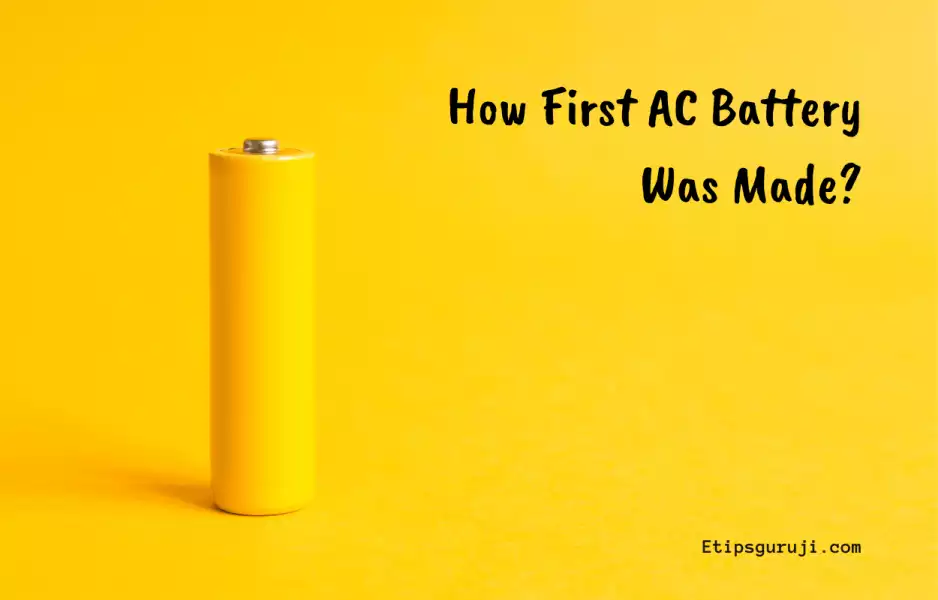 How First AC Battery Was Made