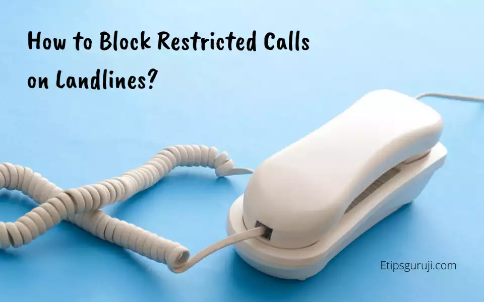 Block Restricted Calls on Landline
