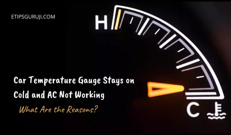 Car Temperature Gauge Stays on Cold and AC Not Working: What Are the Reasons?