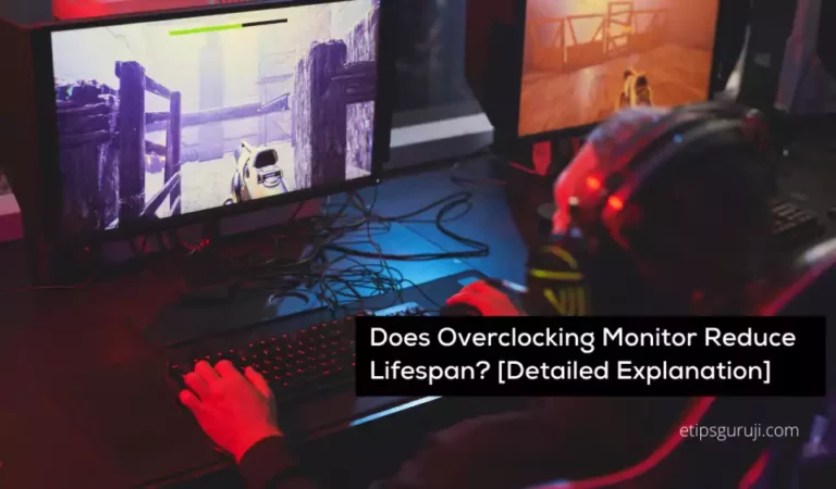 Does Overclocking Monitor Reduce Lifespan? [Detailed Answer]