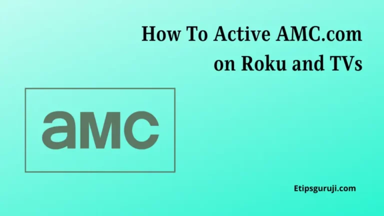 How To Activate AMC Com on Roku, Fire TV, Apple TVs?