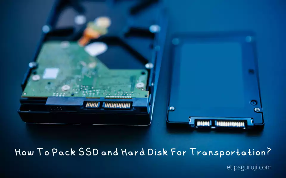 How To Pack SSD and Hard Disk For Transportation