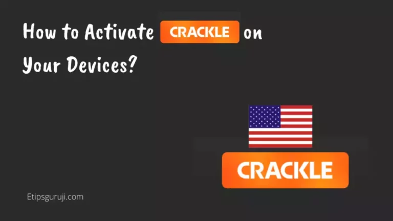 How to Activate Crackle Streaming Service in Simple Steps?