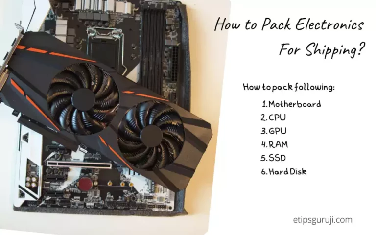 How to Pack Motherboard, CPU, GPU, RAM, SSD, and Hard Disk For Shipping?
