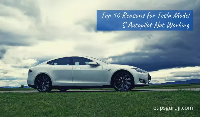 Top 10 Reasons for Tesla Model S Autopilot Not Working