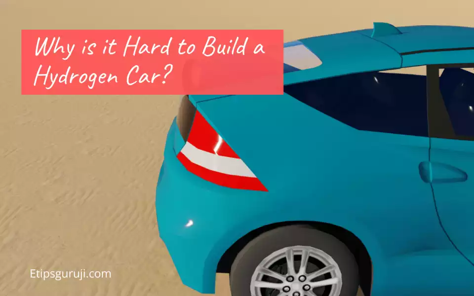 Why is it Hard to Build a Hydrogen Car