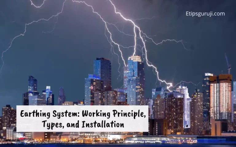Earthing System: Working Principle, Types, and How to Install?