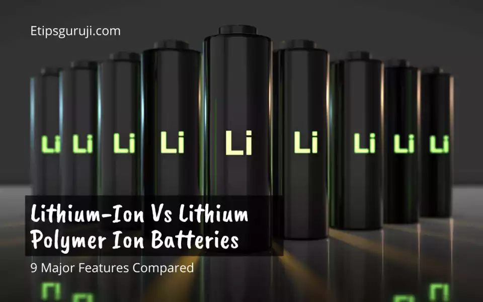 Lithium-Ion Vs Lithium Polymer Ion Batteries