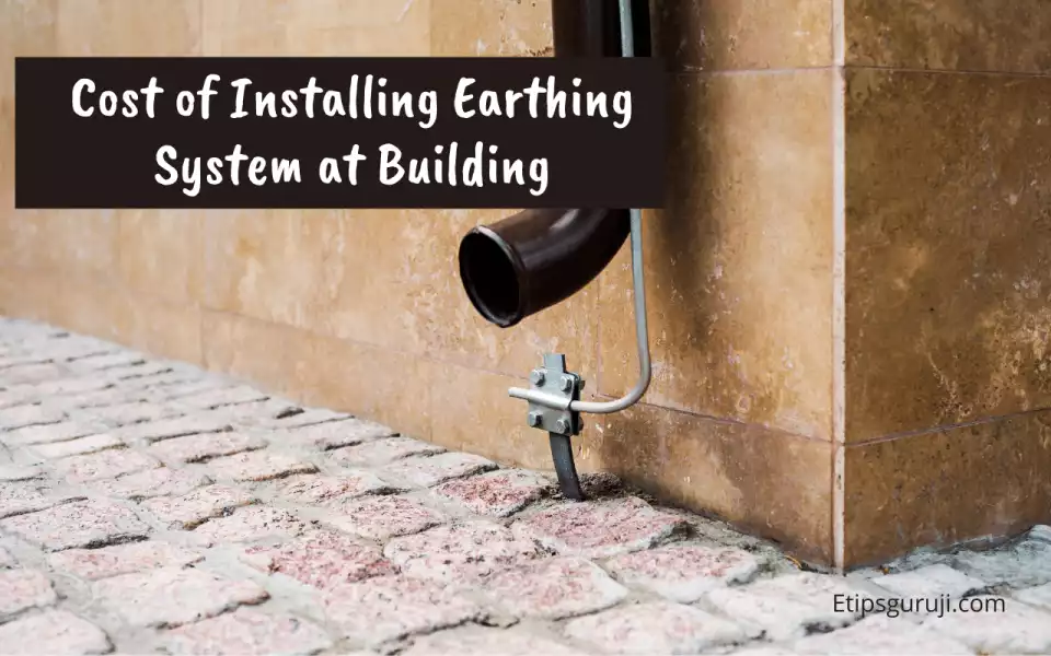 What is the Cost of Installing Earthing System at Building