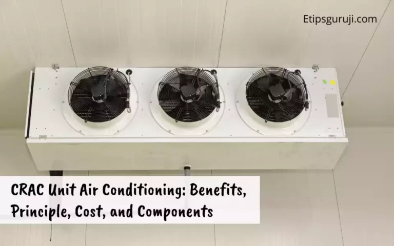 CRAC Unit Air Conditioning: Benefits, Principle, Cost, and Components