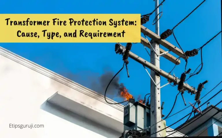 Transformer Fire Protection System: Cause, Type, and Requirement