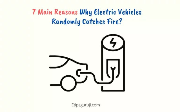 7 Main Reasons Why Electric Vehicles Randomly Explode or Catch Fire