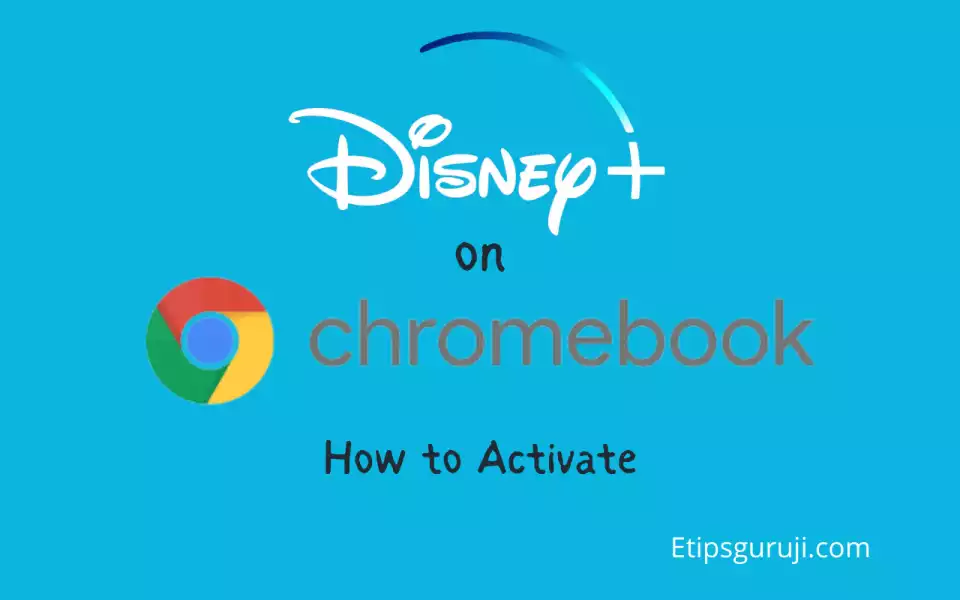 How Do I Activate Disney+ on Google Chromebook