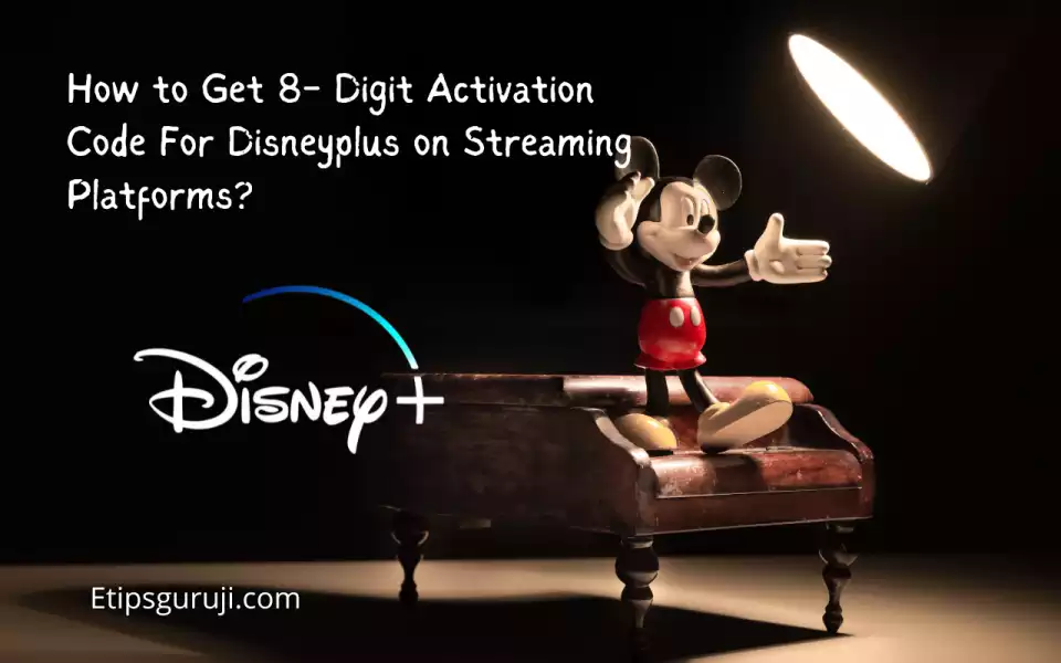 How to Get 8- Digit Activation Code For Disneyplus on Streaming Platforms