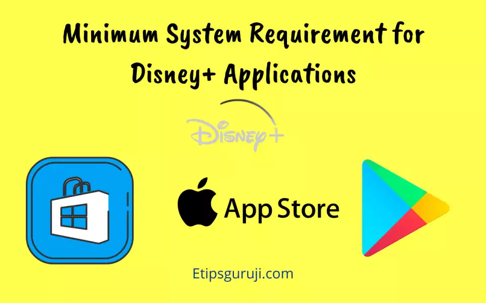 Minimum System Requirement for Disney+ Applications