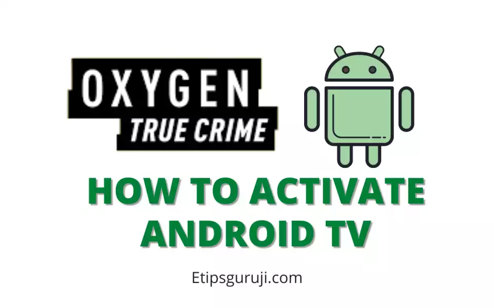 Activate and Watch Oxygen True Crime on Android TV, Phones, and Tablets