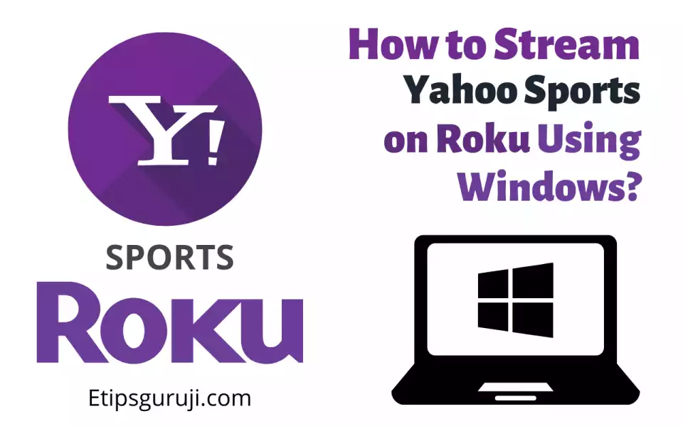 How to Stream Yahoo Sports on Roku Using Windows PC