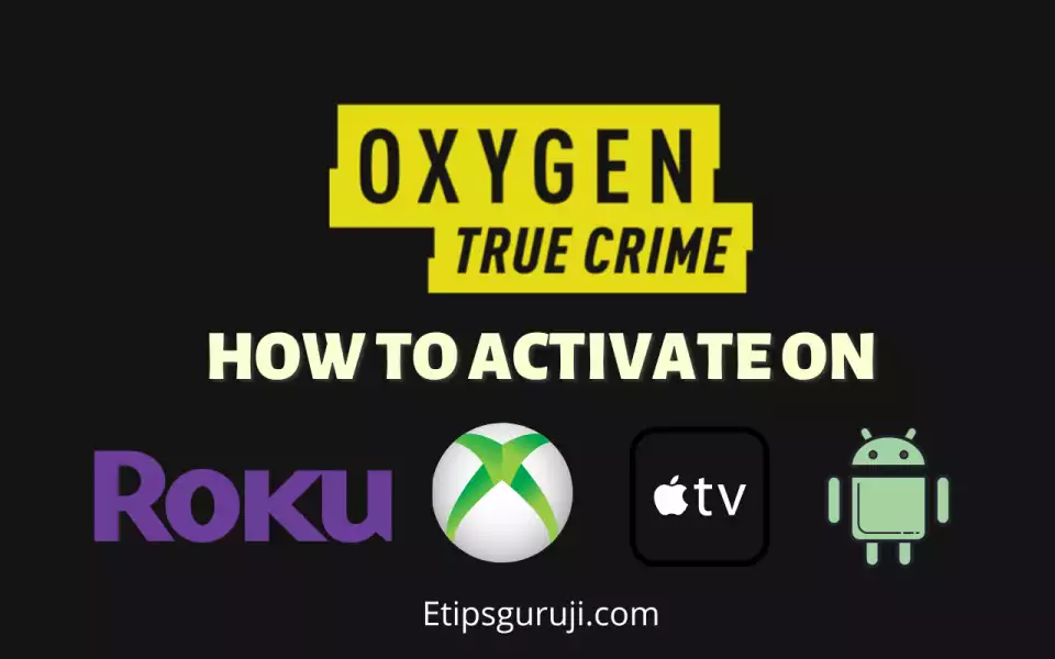 Oxygen.com link Activate on Roku, Apple TV, Xbox, Amazon Fire, and Android TV