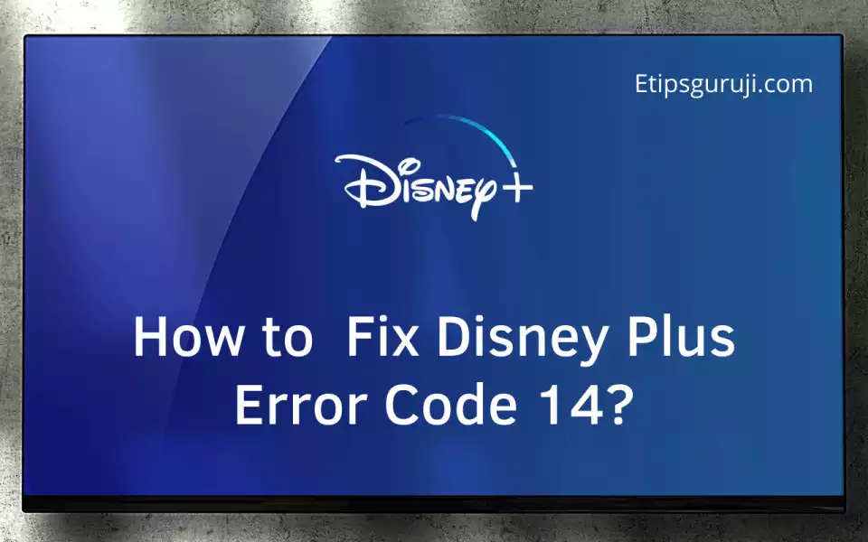 Step by Step Guide to Fix Disney Plus Error Code 14
